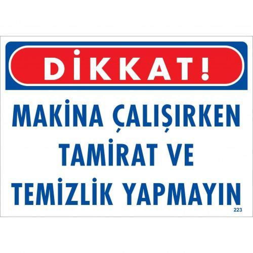 Dikkat Makina Çalışırken Tamirat ve Temizlik Yapmayın Uyarı Levhası 25x35 KOD:223 Dikkat Makina Çalışırken Tamirat ve Temizlik Yapmayın Uyarı Levhası 25x35 KOD:223