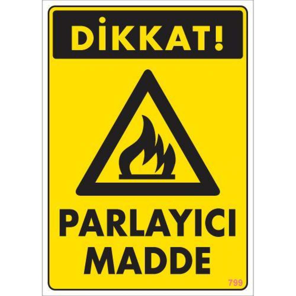 Dikkat Parlayıcı Madde Uyarı Levhası 25x35 KOD:799