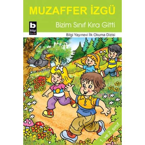 Bizim Sınıf Kıra Gitti / İlk Okuma Dizisi (4022) Bizim Sınıf Kıra Gitti / İlk Okuma Dizisi (4022)