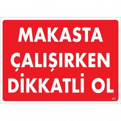 Makasta Çalışırken Dikkatli Ol Uyarı Levhası 25x35 KOD:237 Makasta Çalışırken Dikkatli Ol Uyarı Levhası 25x35 KOD:237