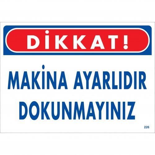 Dikkat Makina Ayarlıdır Dokunmayınız Uyarı Levhası 25x35 KOD:226 Dikkat Makina Ayarlıdır Dokunmayınız Uyarı Levhası 25x35 KOD:226